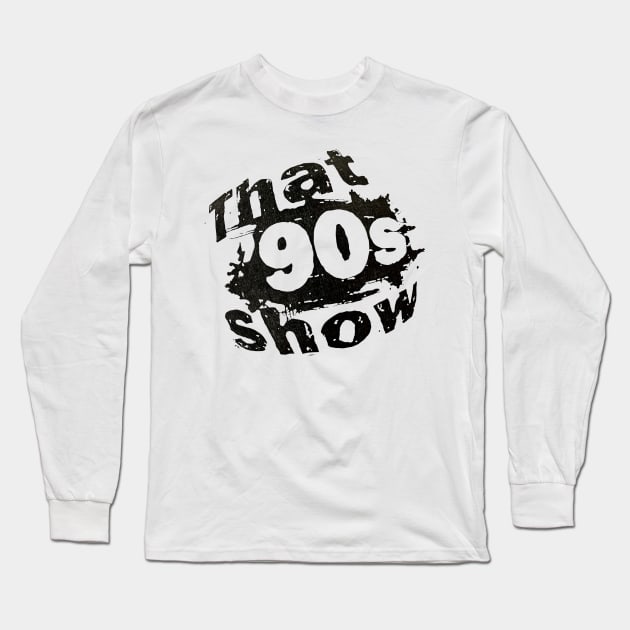 That 90's Show Long Sleeve T-Shirt by CoolMomBiz